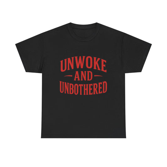 Unwoke and Unbothered Tee
