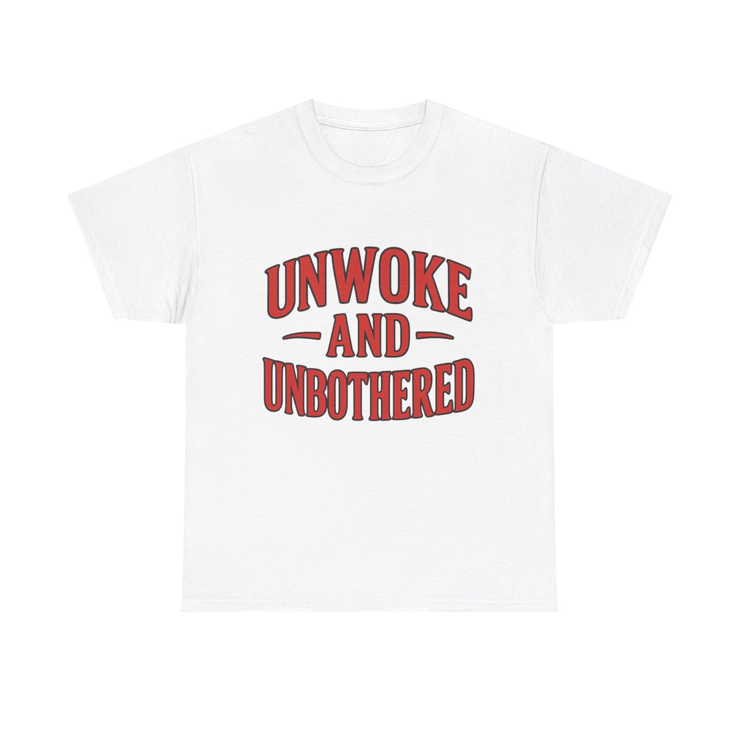 Unwoke and Unbothered Tee